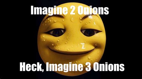 Imagine 2 Onions | Know Your Meme