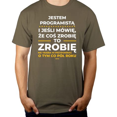 Je Li Programista M Wi E Zrobi Koszulka Oficjalne