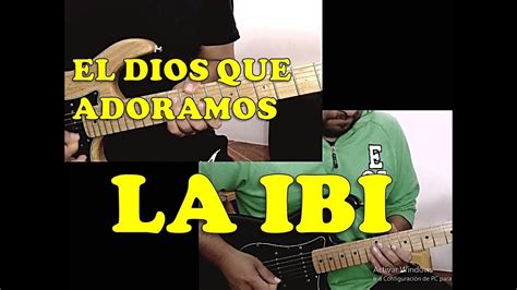 El Dios Que Adoramos La Ibi Sovereign Grace Guitarra 1 Y 2 Youtube