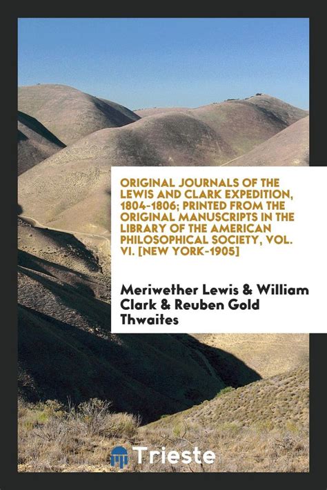 Original Journals Of The Lewis And Clark Expedition By Meriwether Lewis