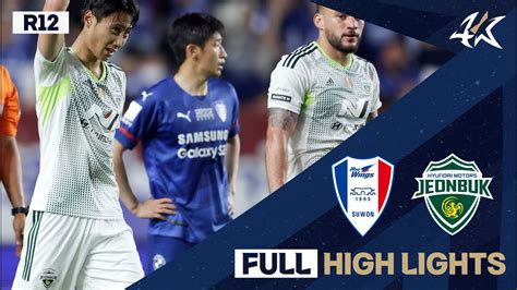 Full Hl K R Vs Suwon Vs Jeonbuk Youtube