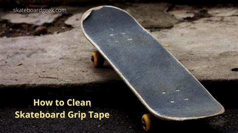 How to Clean Skateboard Grip Tape without Ruining Deck