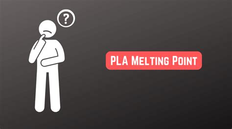 PLA Melting Point The Definitive Guide PlasticRanger