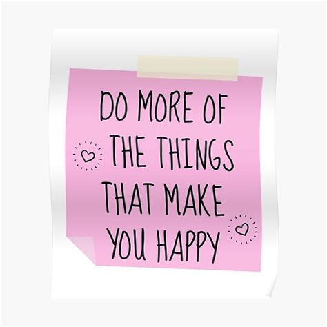 Do More Of The Things That Make You Happy Poster For Sale By