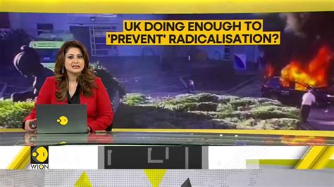 WION Dispatch UK Doing Enough To Prevent Radicalisation World News