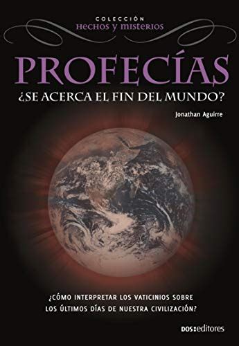 ProfecÍas ¿se Acerca El Fin Del Mundo Spanish Edition Ebook