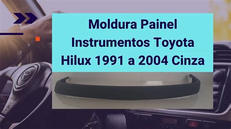 Moldura Painel Instrumentos Toyota Hilux 1991 A 2004 Cinza YouTube