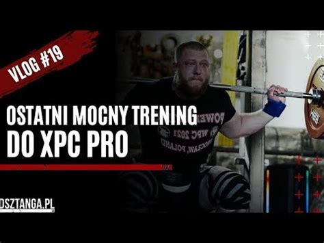 Vlog Ostatni Trening Przed Xpc Pro Youtube