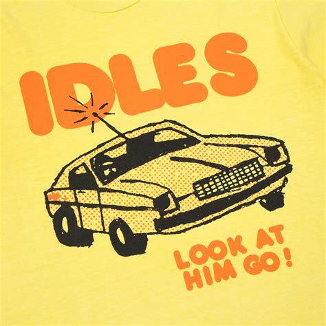 Look At Him Go T Shirt Idles Official Store