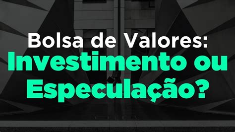 🔴 Bolsa De Valores Investimento Ou EspeculaÇÃo Youtube