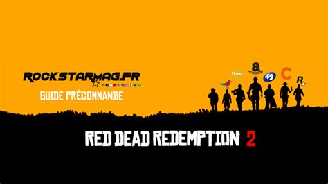 Guide Précommande Red Dead Redemption 2 Par Rockstar Mag