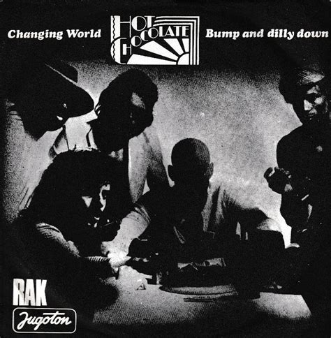 HOT CHOCOLATE CHANGING WORLD BUMP AND DILLY DOWN Karmavinil