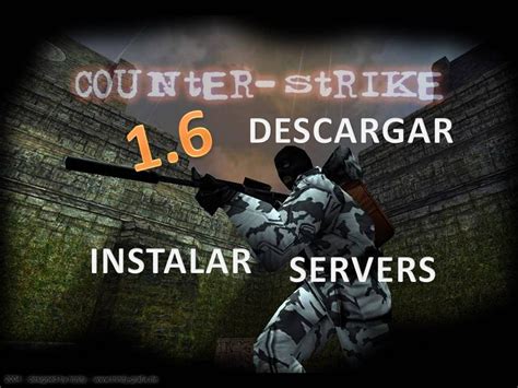 Descargar e Instalar Counter Strike 1 6 No Steam Como añardir servers