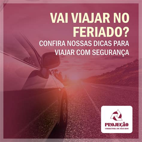 Vai viajar no feriado Confira nossas dicas para viajar segurança