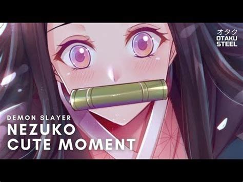 Nezuko Cute Moments Demon Slayer Otaku Steel Slayer Demon Otaku