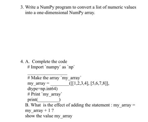 Solved 3 Write A Numpy Program To Convert A List Of Numeric