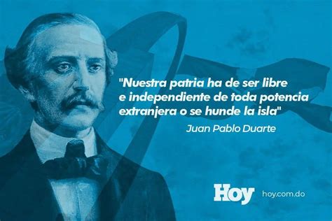 Juan Pablo Duarte Frases Más Célebres Del Patricio