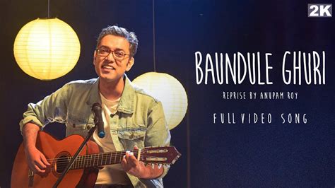 Baundule Ghuri (বাউন্ডুলে ঘুড়ি) - Reprise By @AnupamRoy | New Bengali ...