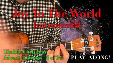 Joy To The World Instrumental 18 Of 24 Christmas Advent Calendar Uke Play Along Youtube