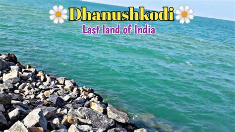 Dhanushkodi Last Land Of India Rameshwaram Kanyakumari Ram Setu