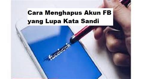 Cara Menghapus Akun Fb Yang Lupa Kata Sandi Terbaru West Java