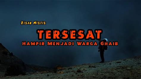 TERSESAT HAMPIR MENJADI WARGA KAMPUNG GHAIB GUNUNG Cerita Mistis