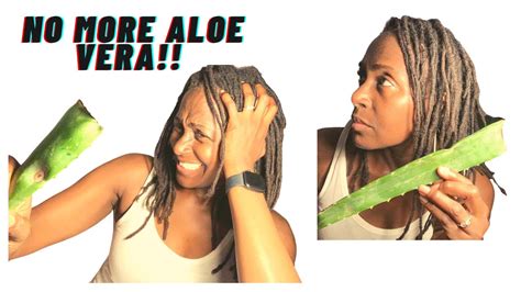 No More Aloe Vera Long Term Effects Of Aloe Vera On Locs Is This The