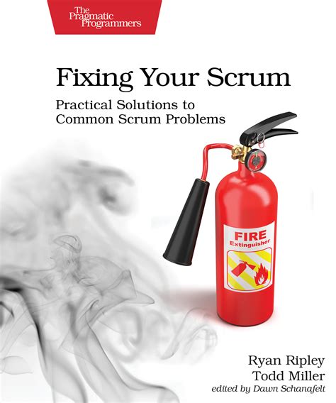 Fixing Your Scrum Practical Solutions To Common Scrum Problems By Ryan