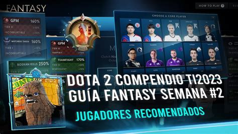 DOTA 2 COMPENDIO TI 2023 GUÍA FANTASY SEMANA 2 JUGADORES RECOMENDADOS