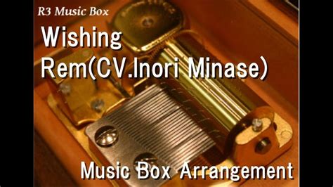 Wishing Rem Cv Inori Minase Music Box Anime Re Zero Starting