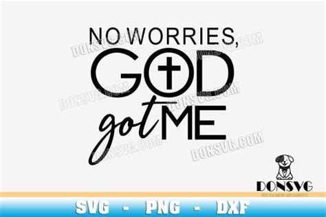 No Worries God Got Me Svg Files For Cricut Silhouette Cameo Christian