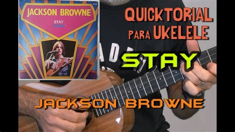 Stay Jackson Browne Tutorial Para Ukelele 👌 Youtube