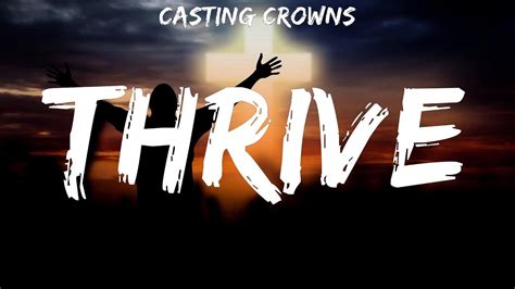 Casting Crowns Thrive Lyrics Matt Maher Hillsong United Lauren