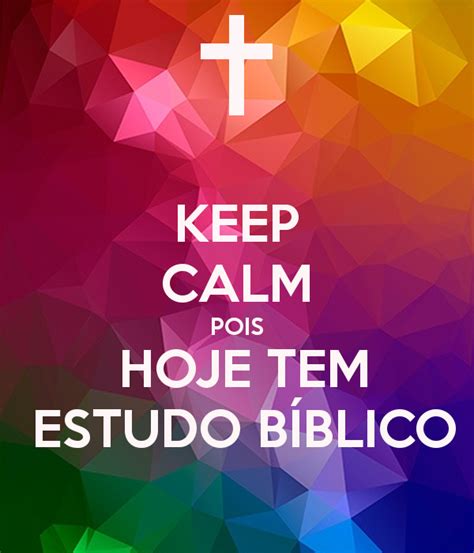 Keep Calm Pois Hoje Tem Estudo B Blico Cant Keep Calm Keep Calm And