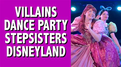 Villains Dance Party With The Stepmother And Stepsisters At Disneyland