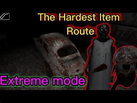 Granny Extreme Mode Nightmare Mode The Hardest Item Route Car