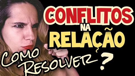 Como Acabar As Brigas Na Rela O E Como Resolver Os Conflitos Da