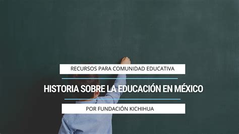 Historia Sobre La Educaci N En M Xico Kichihua