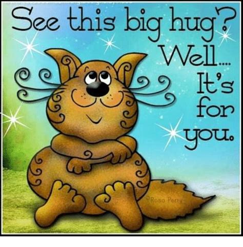 Image Result For Big Hugs Meme Hug Pictures Hug Quotes Hugs And