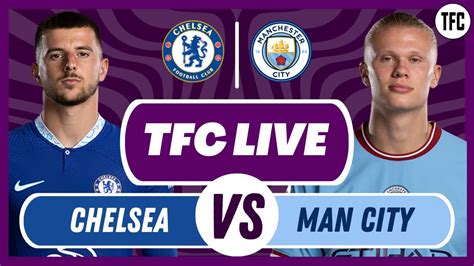 Chelsea Vs Man City Live Live Football Watchalong Tfc Live Youtube