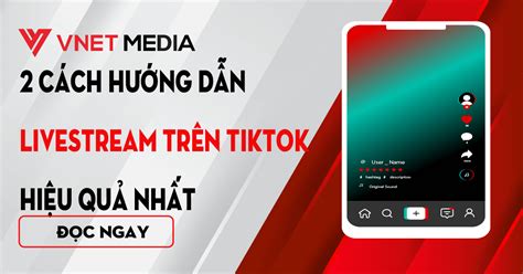 2 Cách Hướng Dẫn Livestream Trên Tiktok đơn Giản Nhất