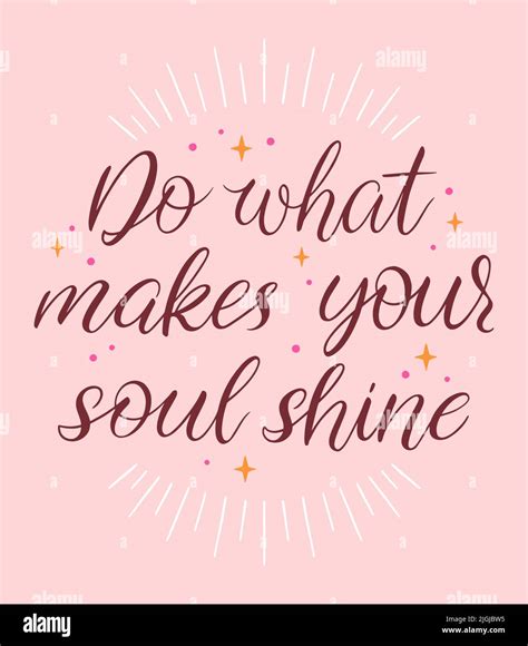 Do What Makes Your Soul Shine Hand Drawn Calligraphy Vector Illustration Motivational