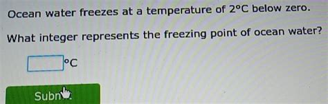 Solved Ocean Water Freezes At A Temperature Of 2C Below Zero What