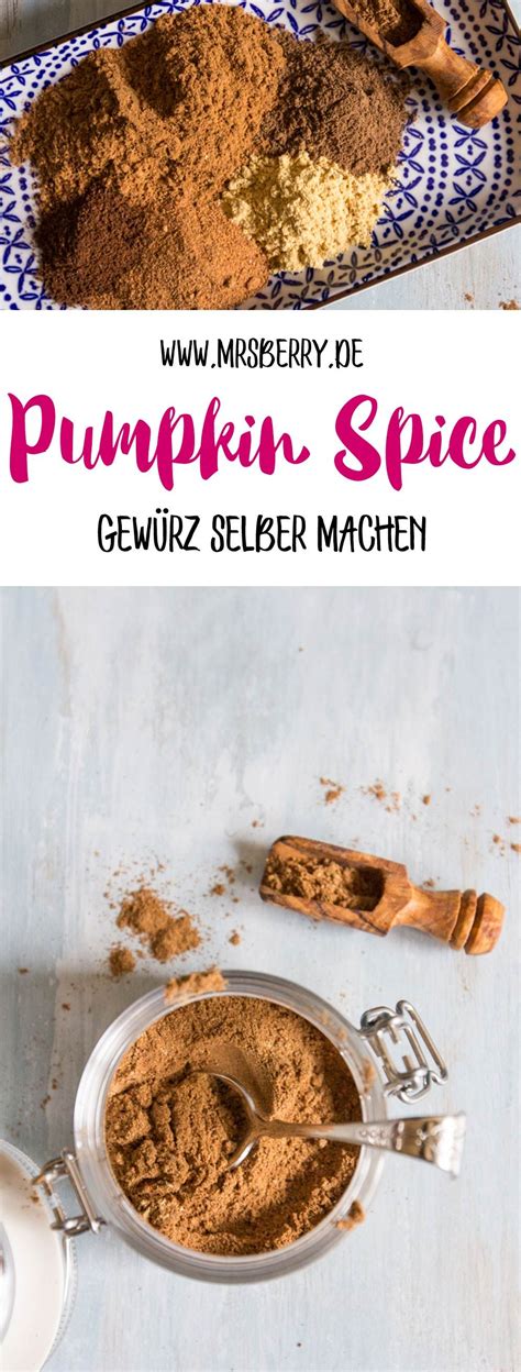 Pumpkin Spice Gew Rz Selber Machen Und Drei Tolle Rezepte Damit