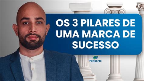 Os 3 Pilares De Uma MARCA DE SUCESSO YouTube