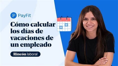 Cómo calcular los días de vacaciones de un empleado Rincón laboral