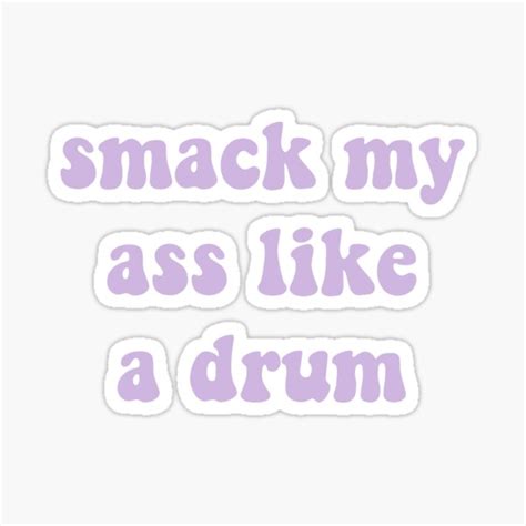 Smack My Ass Like A Drum Tiktok Sticker For Sale By Alessiacara