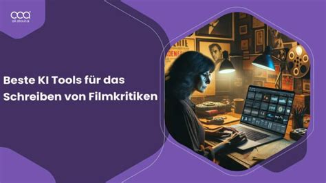 Beste Ki Tools F R Das Schreiben Von Filmkritiken