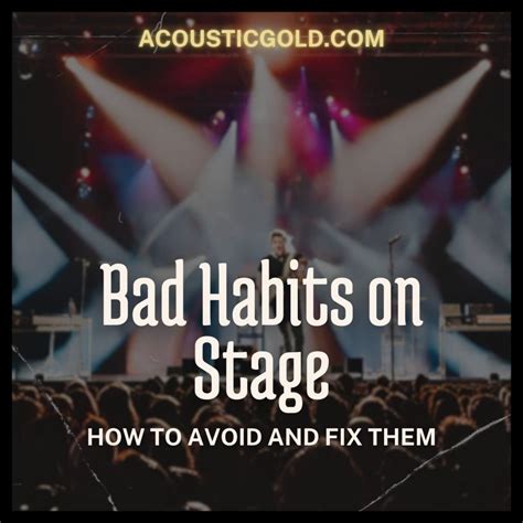 5 Bad Habits to Avoid While Performing And How to Fix Them! - acoustic gold