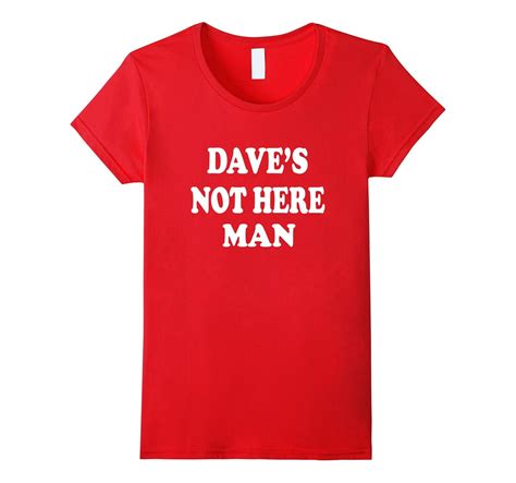 Dave’s Not Here Man